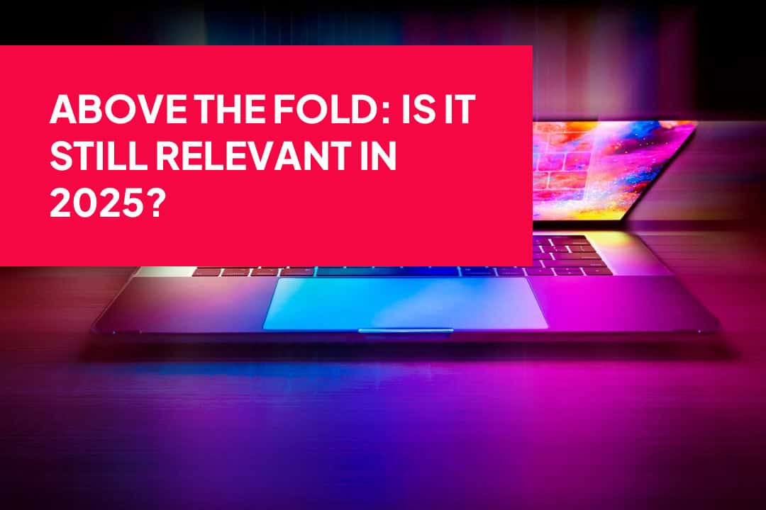 Above the fold: is it still relevant in 2025?