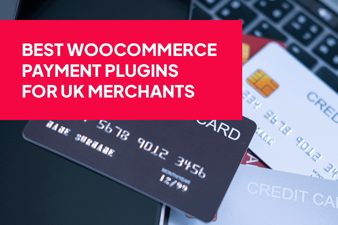 Best WooCommerce payment plugins for UK merchants