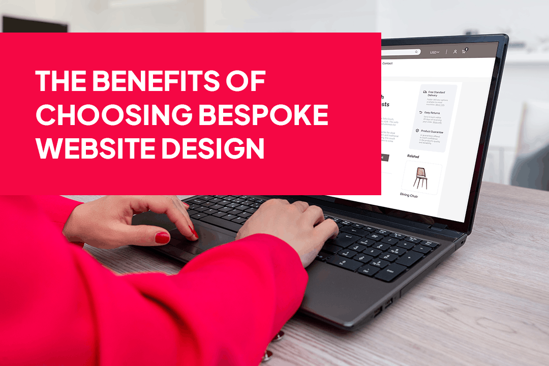 Bespoke web design benefits for user experience, SEO and long-term flexibility
